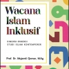 Review Book: Wacana Islam Inklusif (Dimensi-Dimensi Studi Islam Kontemporer)