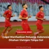 Ditahan Vietnam 0-0 Peluang Indonesia Makin  Berat