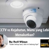 CCTV vs Kejahatan, Mana yang Lebih Menakutkan