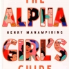 Ingin Jadi Alpha Female? Alasan Mengapa Kamu Harus Baca Buku "The Alpha Girl's Guide"