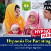 Hipnosis For Parenting, Bisa Jadi Tidak Penting