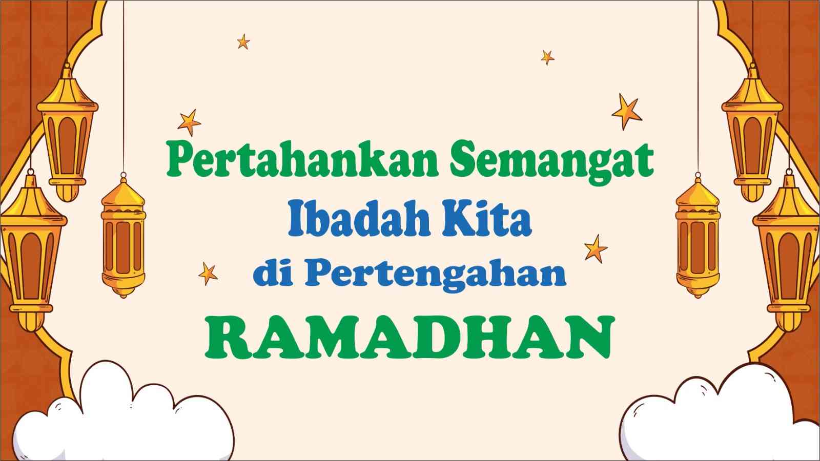 Pertahankan Semangat Ibadah Kita di Pertengahan Ramadhan