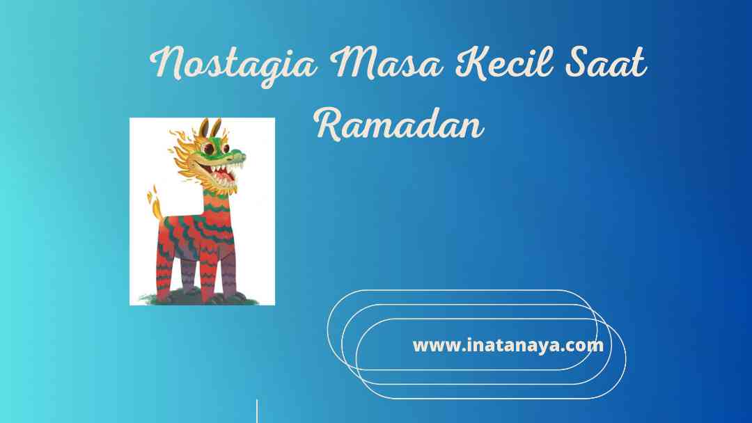 Nostalgia Masa Kecil Saat Ramadan, Masa yang Dirindukan