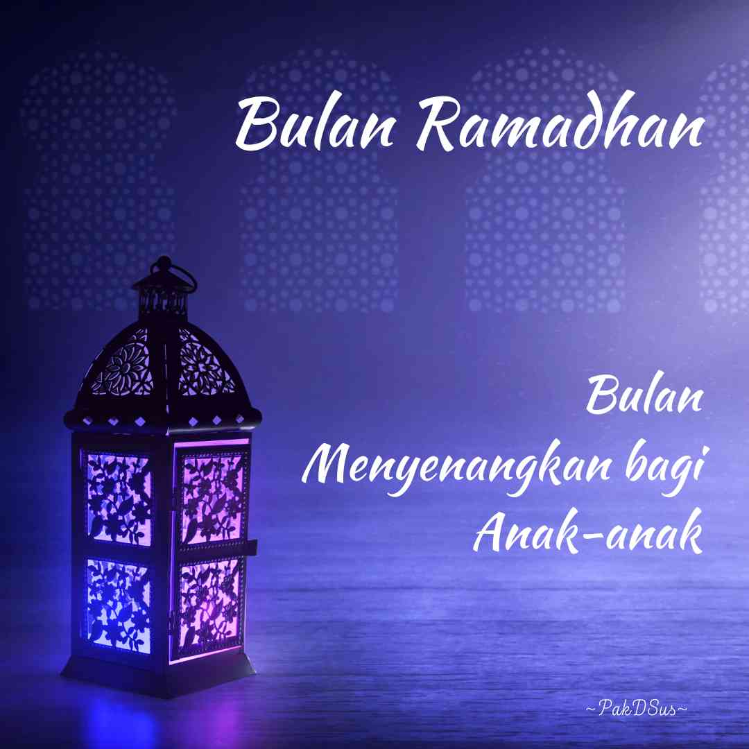 Bulan Ramadan Bulan yang Membahagiakan Anak-Anak