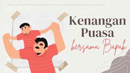 Kenangan Puasa Bersama Bapak