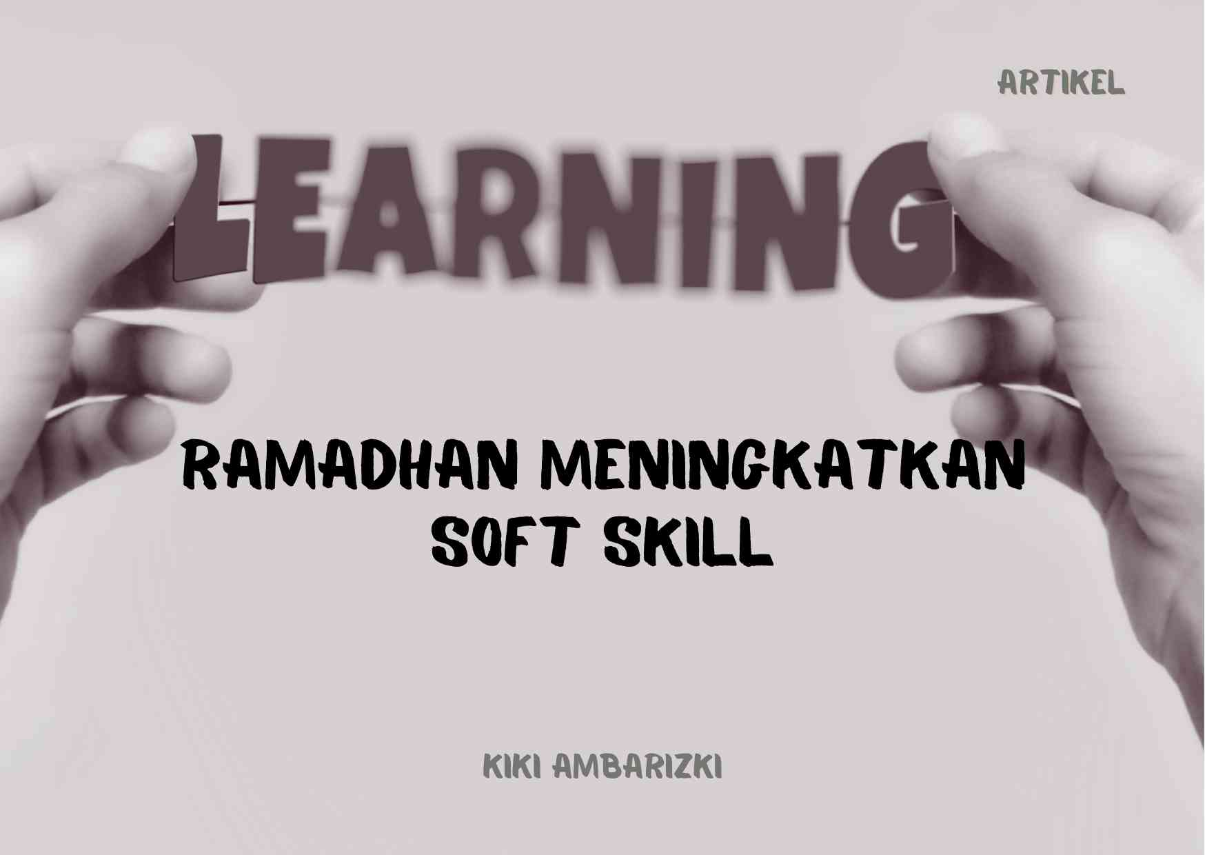 Ramadhan Meningkatkan Soft Skill - Kompasiana.com