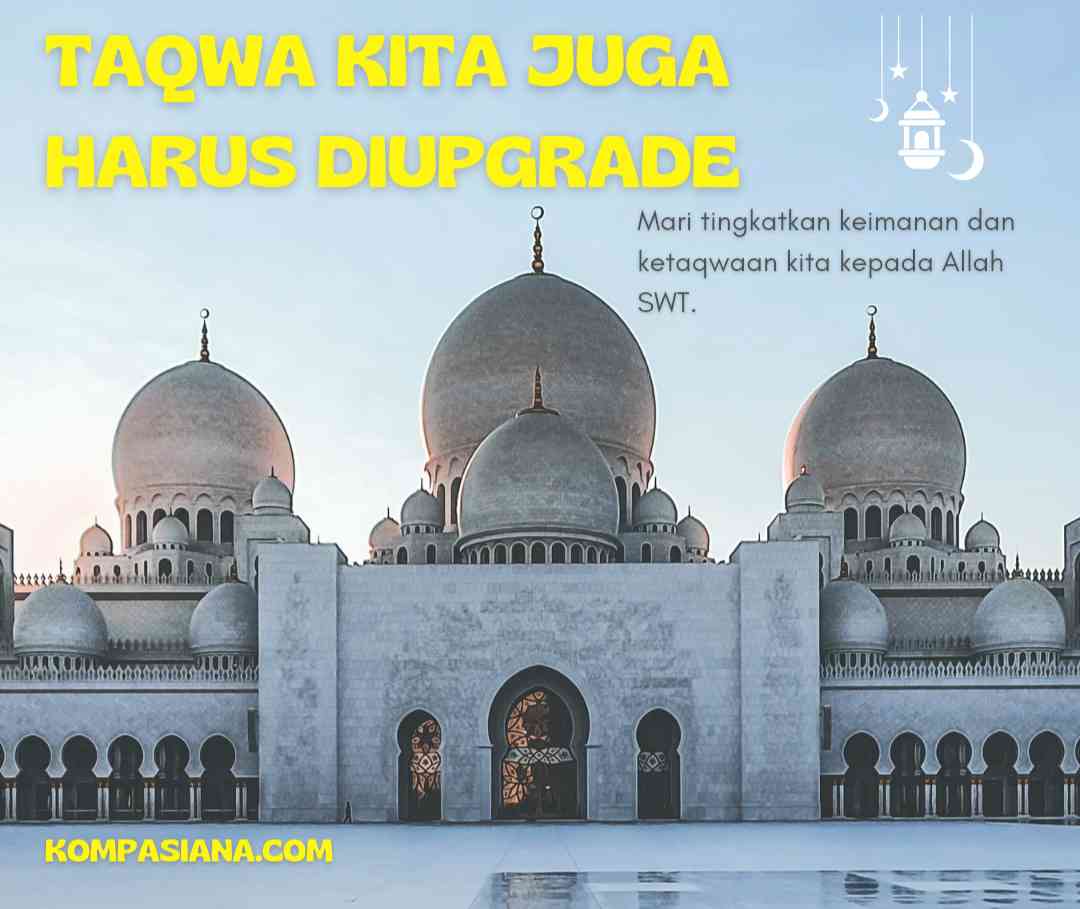 Tingkat Ketaqwaan Kita Juga Perlu Di-upgrade di Bulan Ramadan