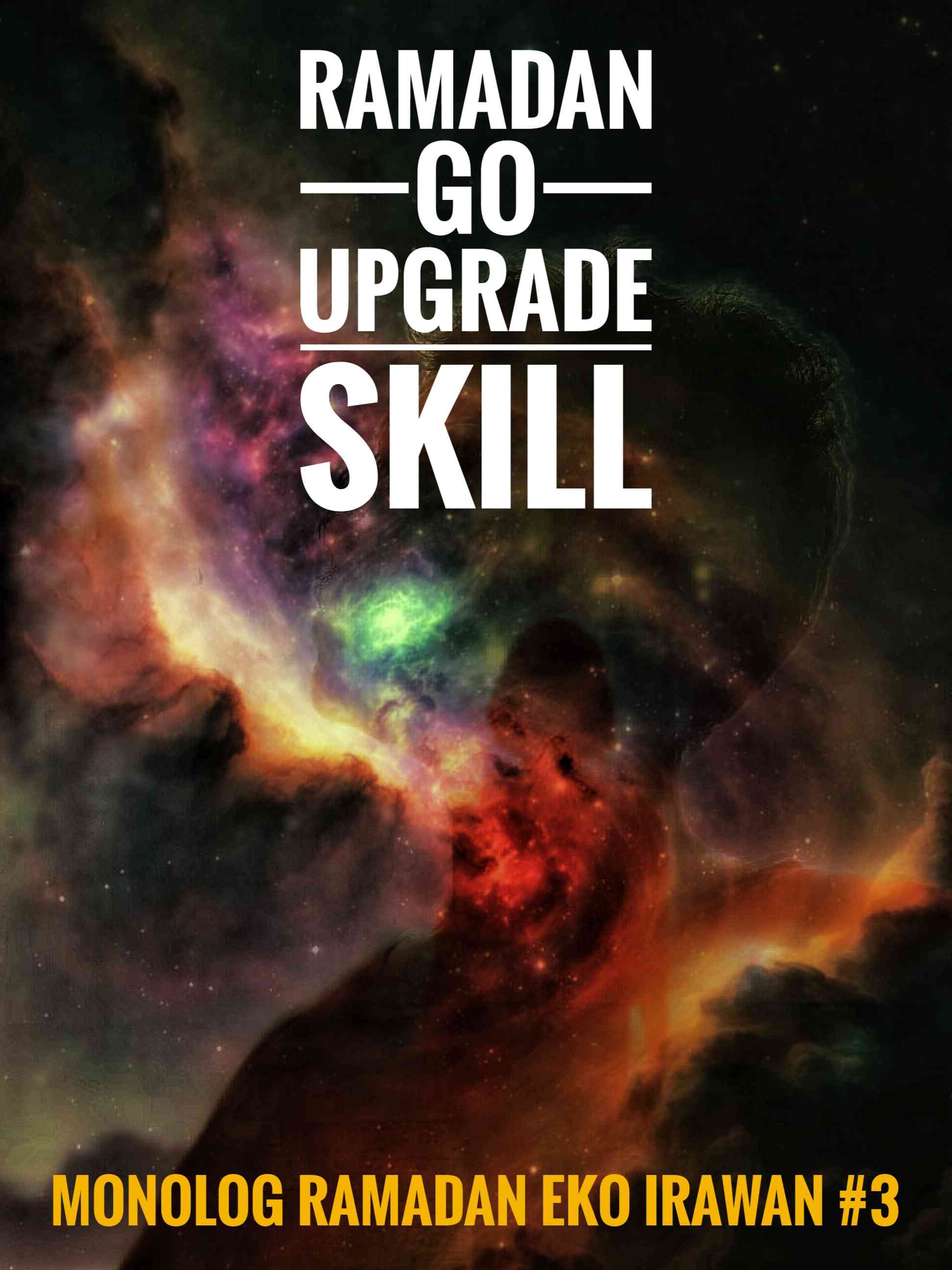 Monolog Ramadan #3: Go Upgrade Skill