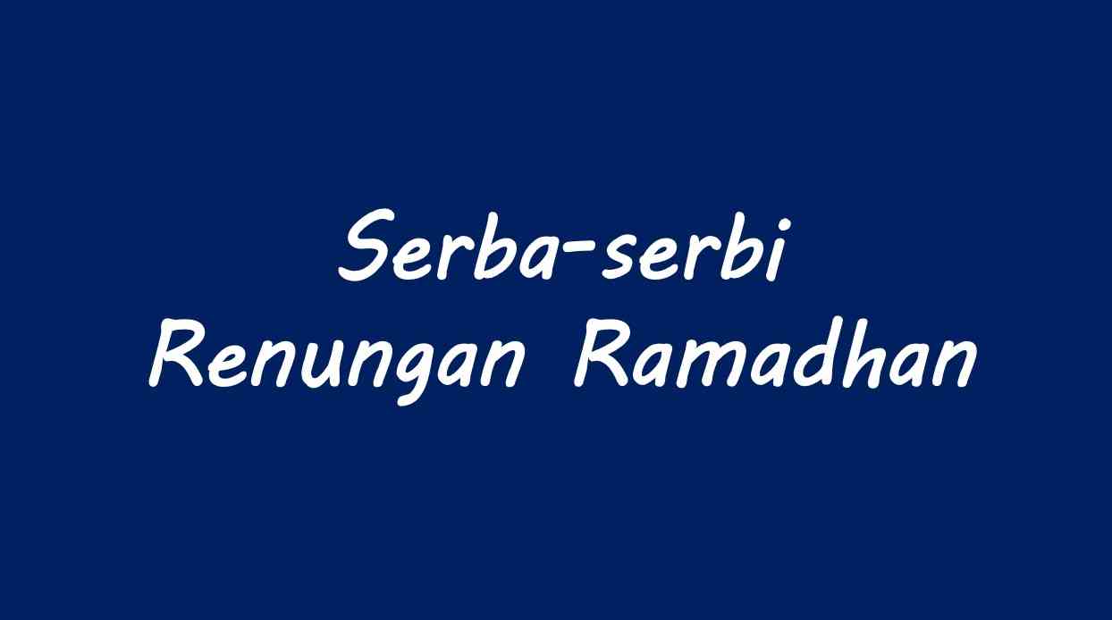 Serba-serbi Renungan Ramadhan