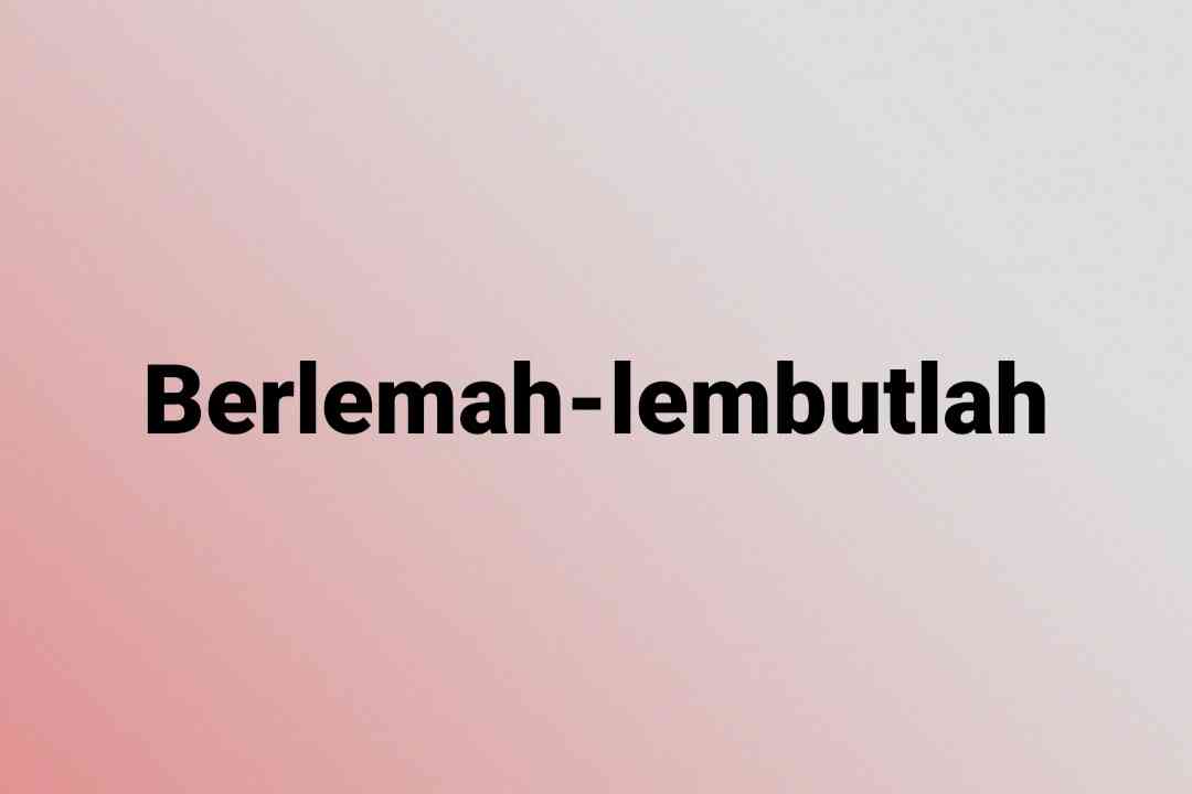 Berlemah-lembutlah Perintah Allah pada Pertengahan Alquran