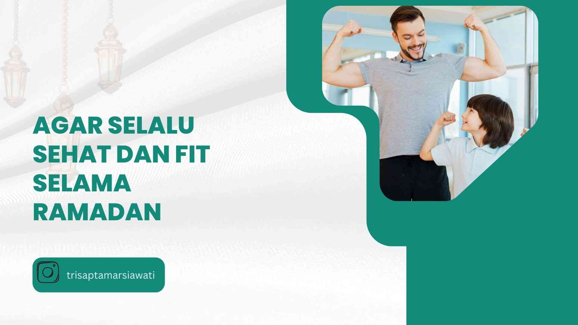 Agar Sehat dan Fit Selama Ramadan