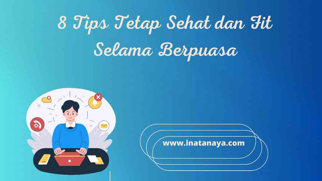 8 Tips Tetap Sehat dan Fit Selama Berpuasa