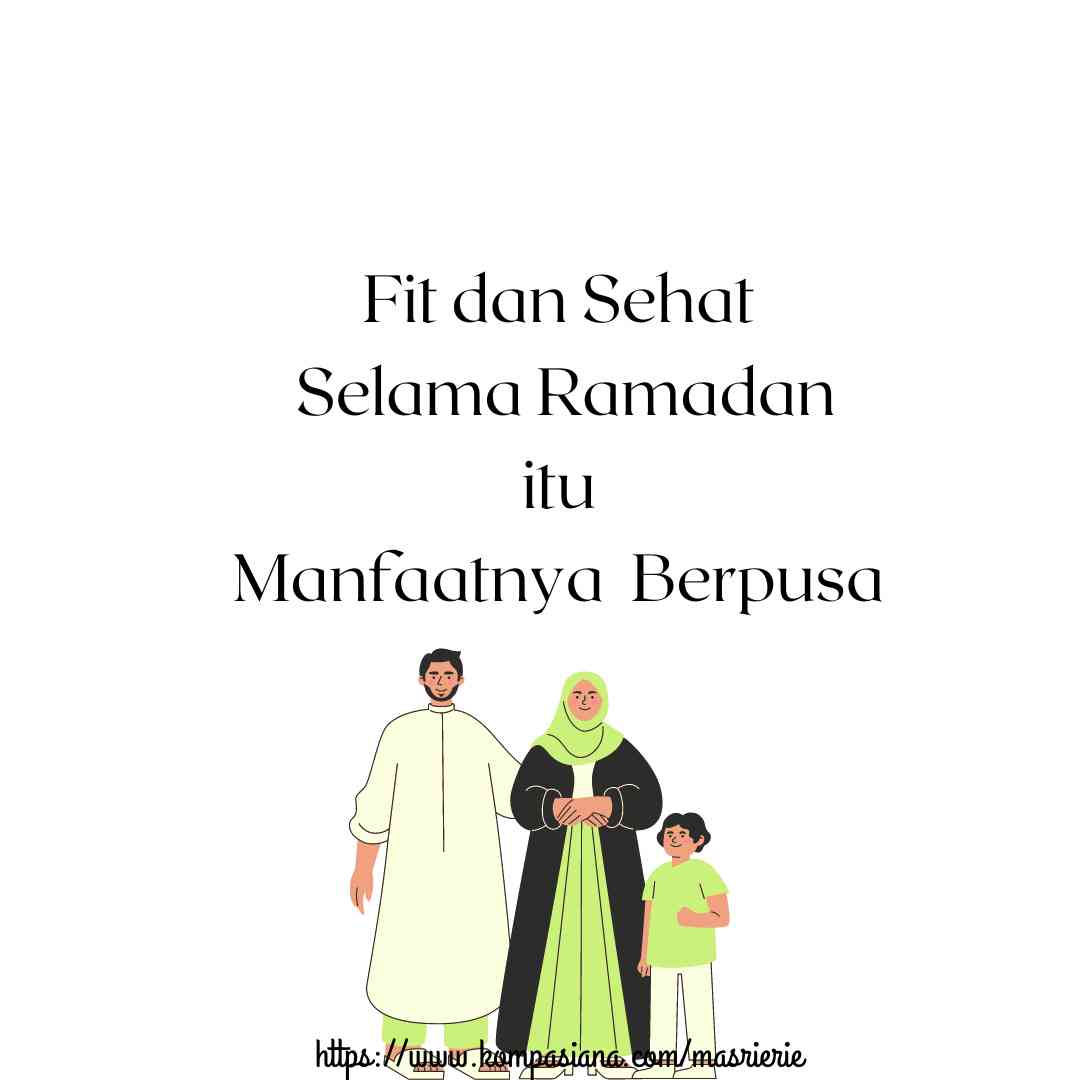 Sehat dan Fit Selama Ramadan, adalah Manfaat Berpuassa