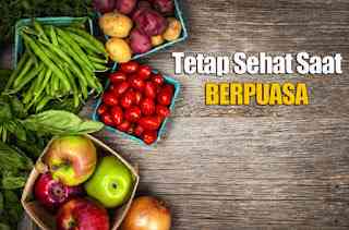 Tips Tubuh Tetap Bugar & Sehat Saat Ramadan