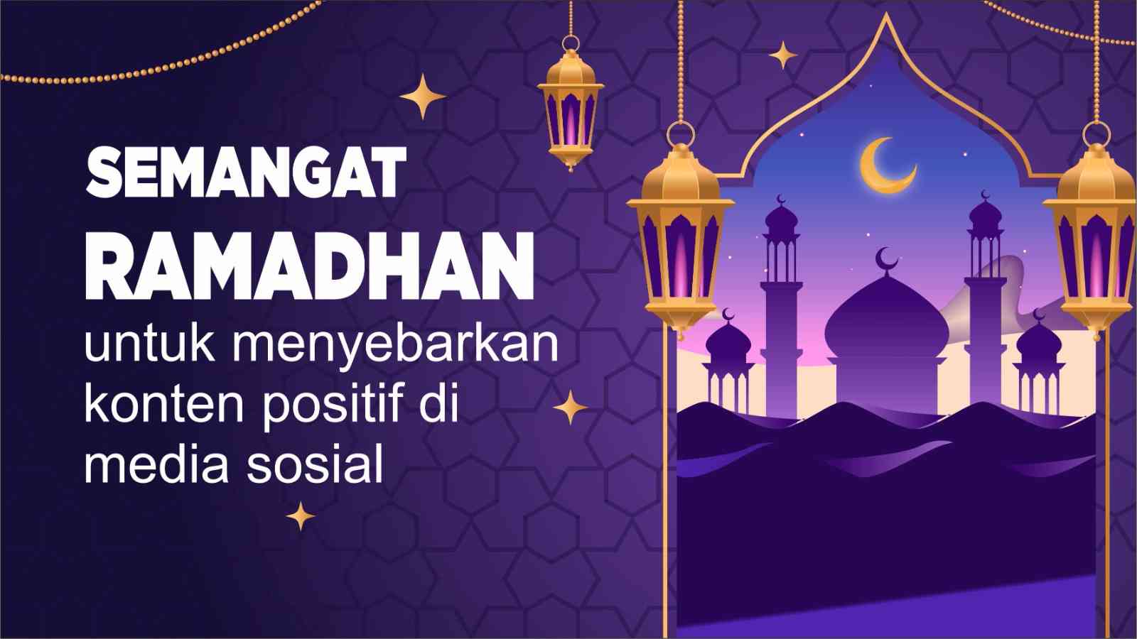 Semangat Ramadhan untuk Menyebarkan Konten Positif di Media Sosial