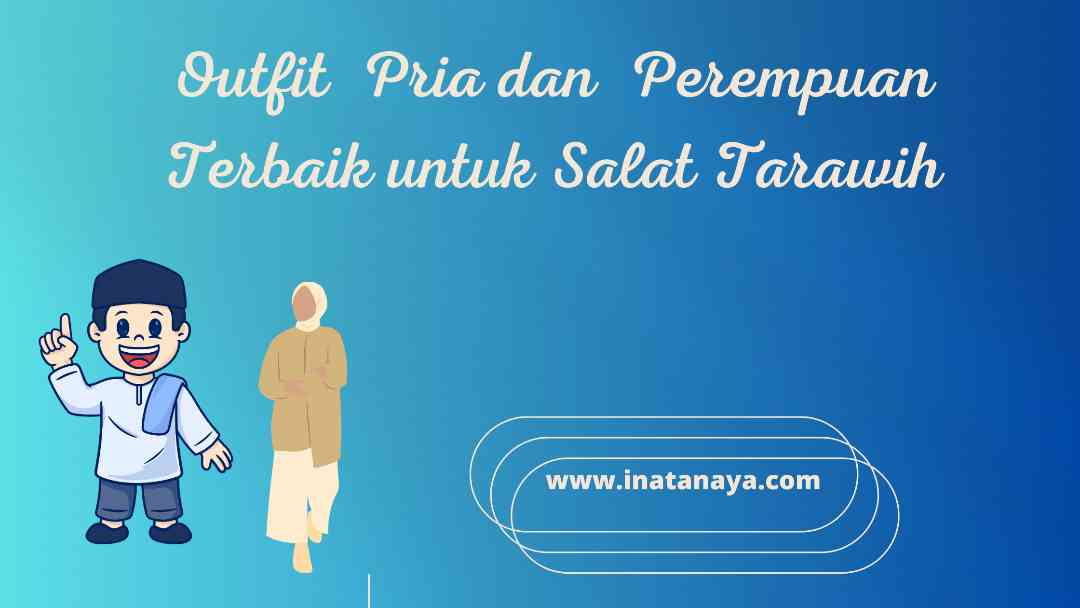 Outfit Pria dan Perempuan  Terbaik untuk Salat Tarawih