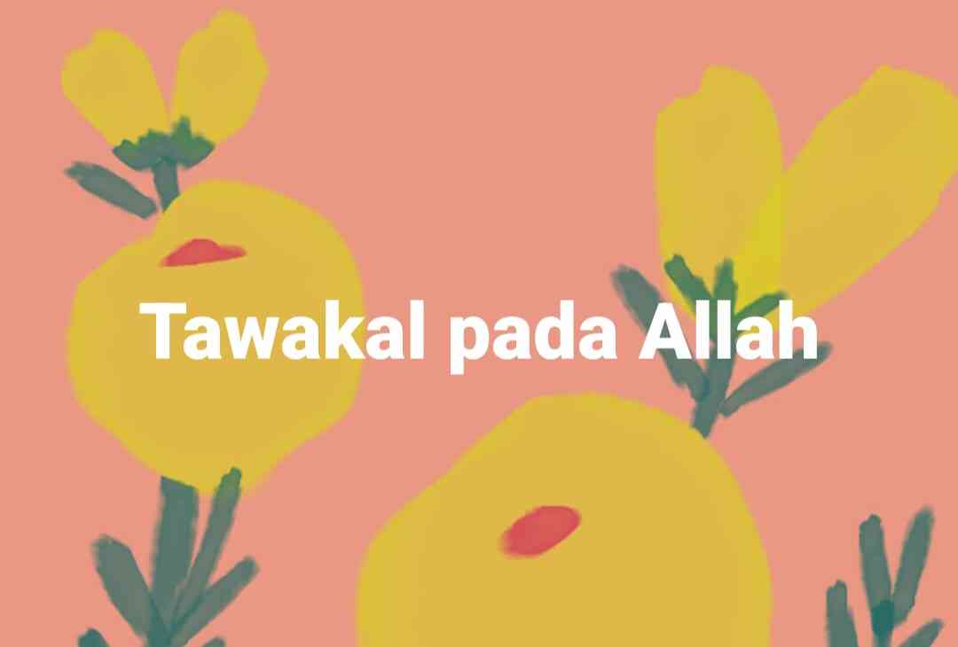 Tawakal Pada Allah - Perintah dan Fadhilahnya