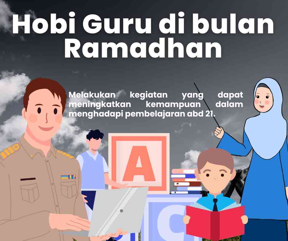 Enam Kegiatan ini Wajib Dijadikan Hobi oleh Para Guru Ketika Bulan Ramadhan