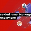 Spyware dari Israel Menargetkan Pengguna Iphone