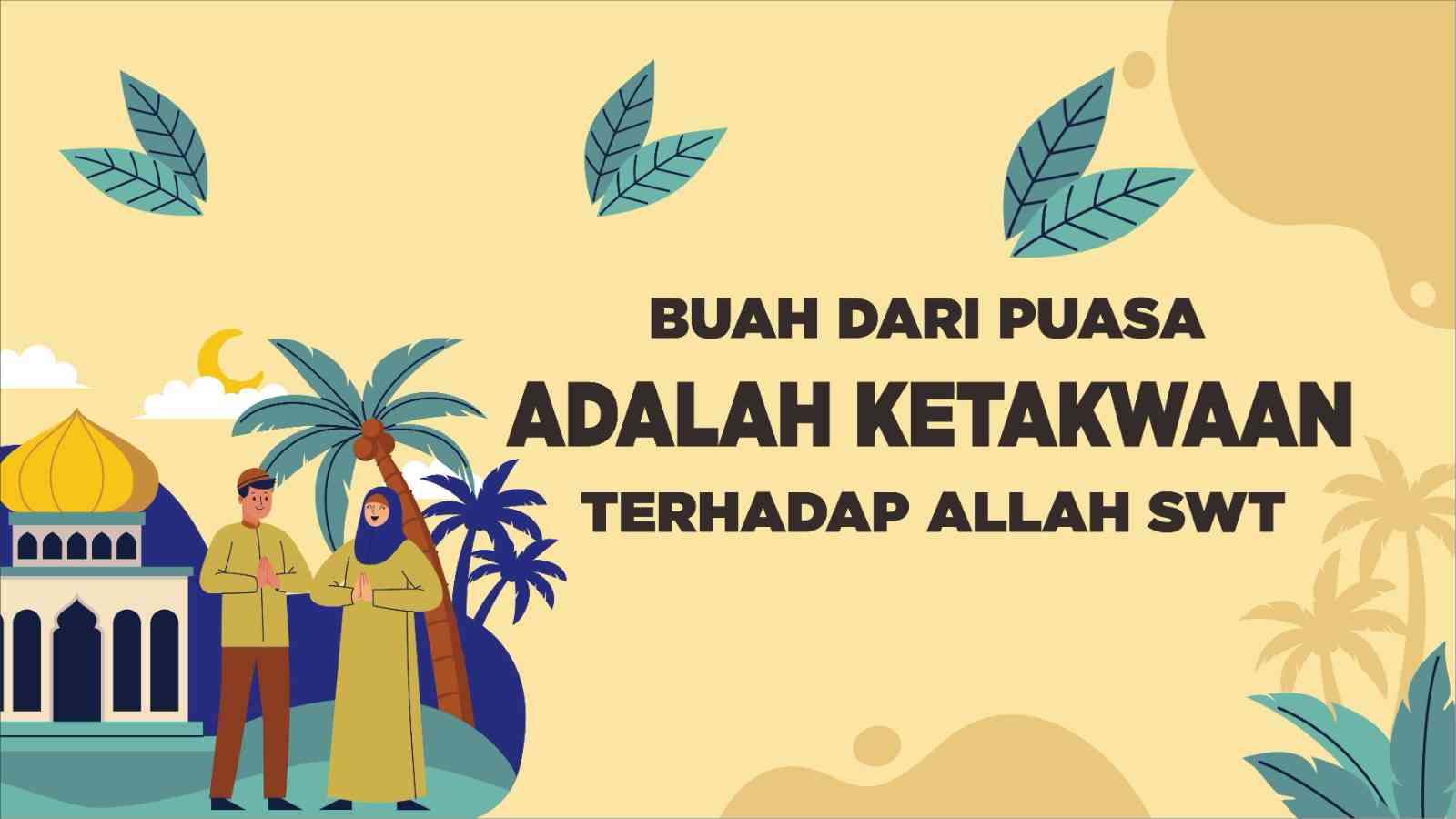 Buah dari Puasa adalah Ketaqwaan Terhadap Allah SWT