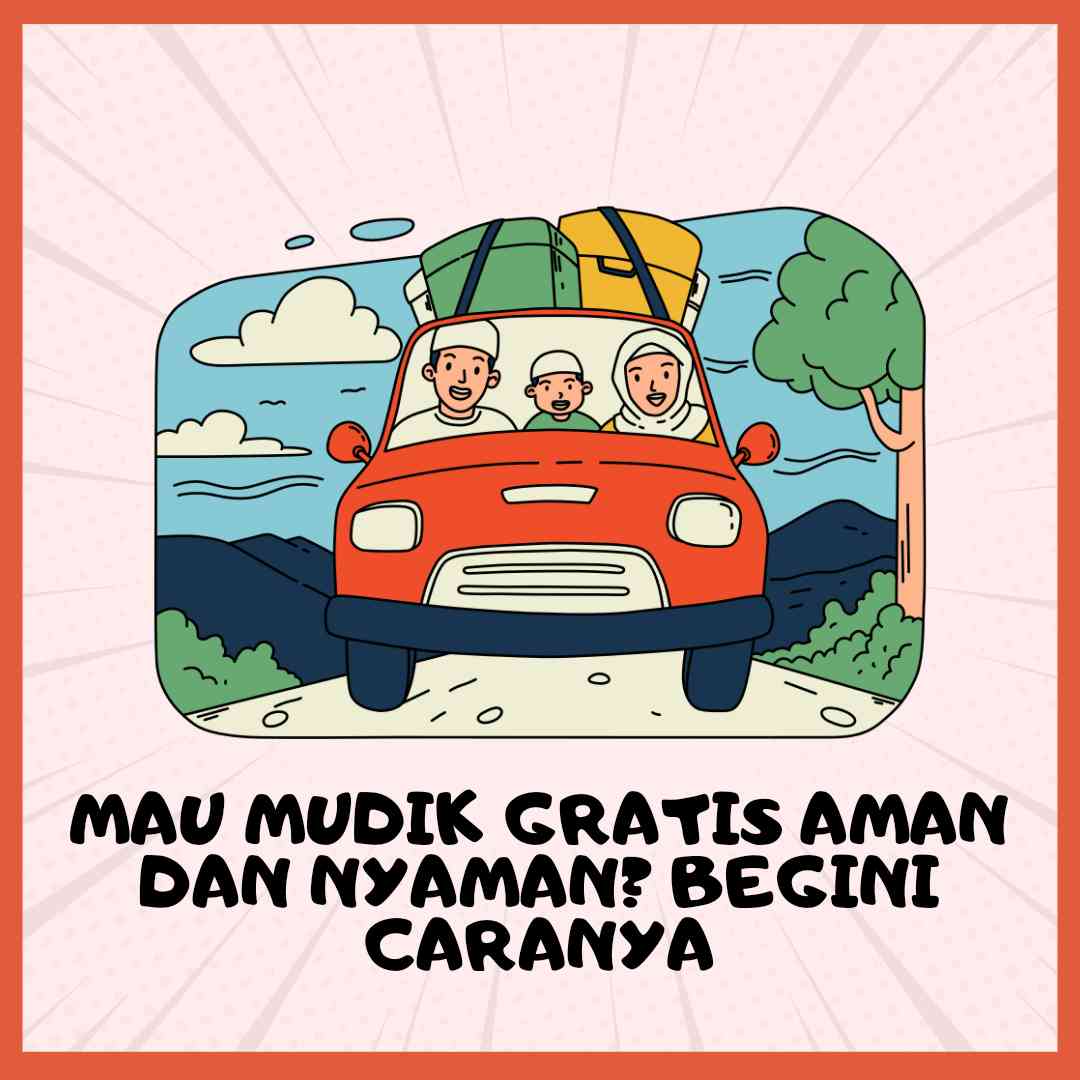 Mau Mudik Gratis Aman dan Nyaman? Begini Caranya