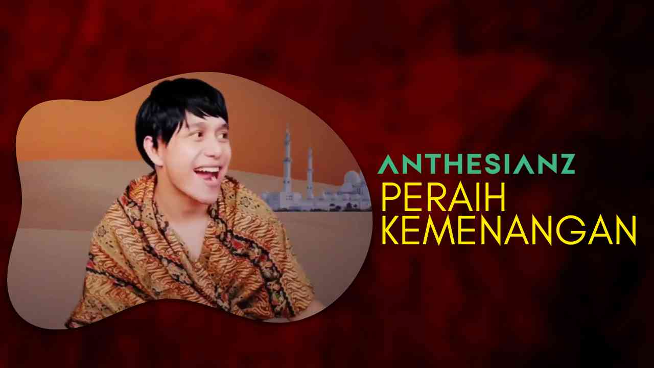 "Peraih Kemenangan" Lagu Tema Lebaran Anthesianz