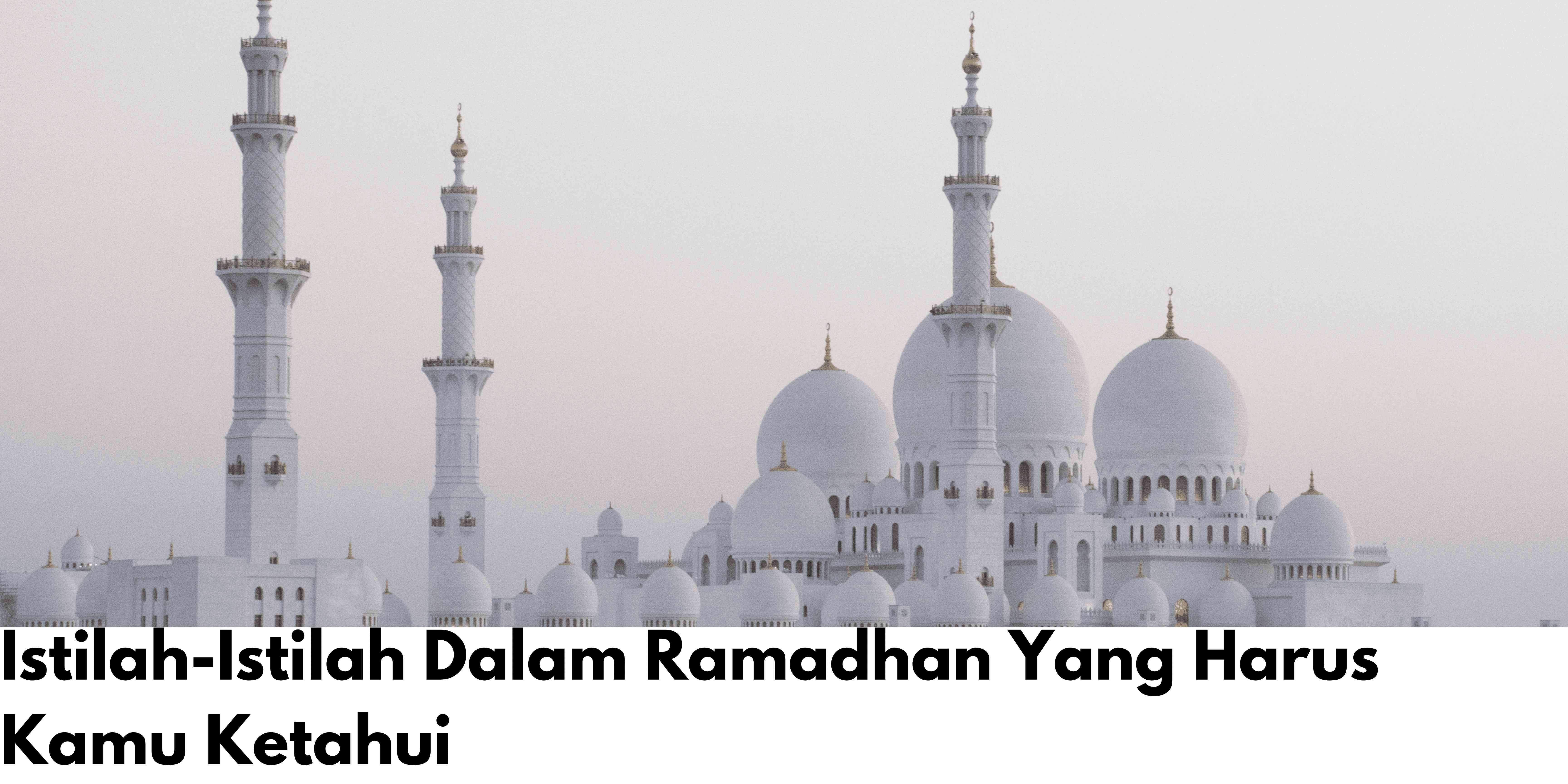 Ini Dia Istilah Dalam Ramadhan Yang Mungkin Belum Kamu Ketahui?