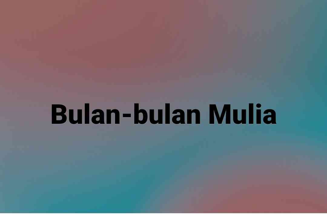 Bulan-bulan Mulia dalam Al-quran