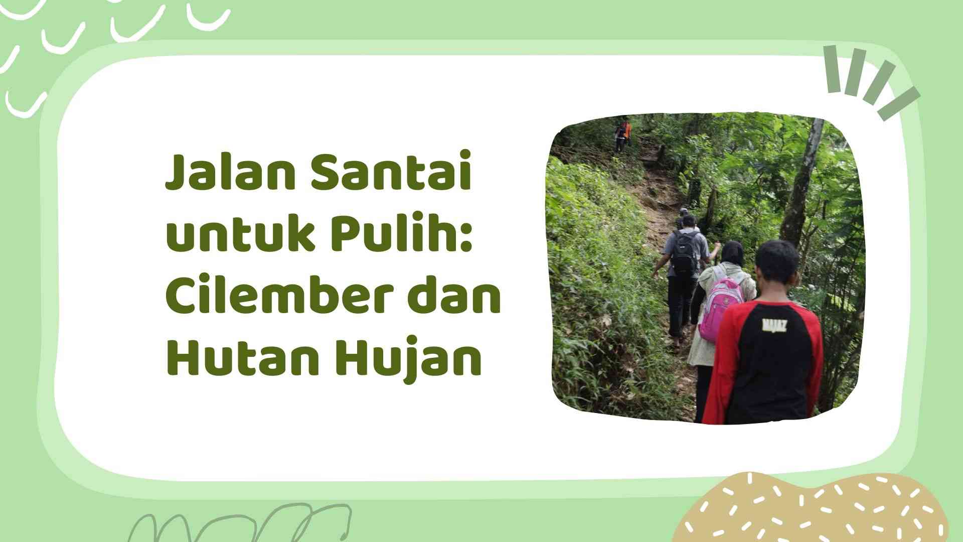 Jalan Santai untuk Pulih: Cilember dan Hutan Hujan