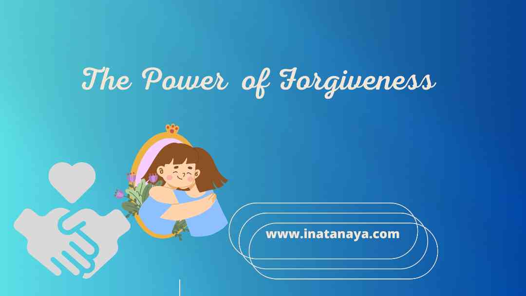 The Power of Forgiveness: Kekuatan untuk Mengampuni