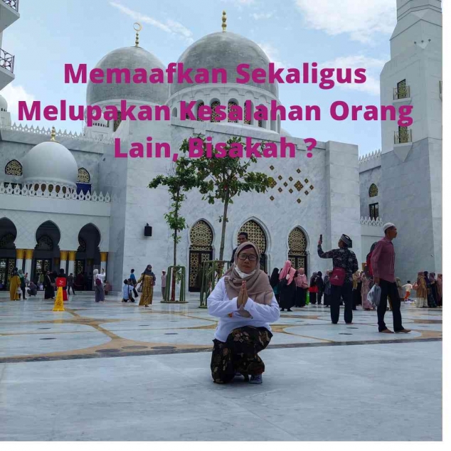 Memaafkan Sekaligus Melupakan Kesalahan Orang Lain, Bisakah?