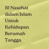 Menjaga Kebahagian Rumah Tangga: 10 Nashat dalam Islam