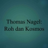 Thomas Nagel: Roh dan Kosmos (1)