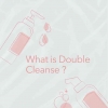 Perlukah Double Cleansing Pada Kulit Wajah? Seberapakah Pentingnya? Apa Faedahnya?