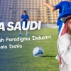 Liga Saudi, Mengubah Paradigma Industri Sepak Bola Dunia