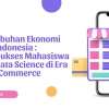Pertumbuhan Ekonomi Indonesia: Peluang Sukses Mahasiswa melalui Data Science di Era E-Commerce