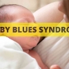 Baby Blues Syndrome atau Perasaan Tidak Enak Setelah Melahirkan