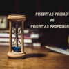 Prioritas Pribadi vs Prioritas Profesional: Bagaimana Menyeleraskannya