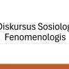 Diskursus Sosiologi Fenomenologis (3)
