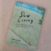 Hidup Serba Cepat Belum Tentu Tepat: Ulasan Buku Slow Living Karya Sabrina Ara