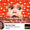 Pillow Talk #19: "Mami, Apa Itu Karma?"