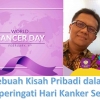 Sebuah Kisah Pribadi dalam Memperingati Hari Kanker Sedunia