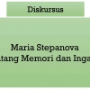 Maria Stepanova, Antara Memori dan Ingatan