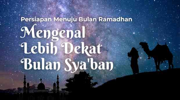 Mengenal Dengan Lebih Bulan Sya'ban: Persiapan Menuju Bulan Ramadhan