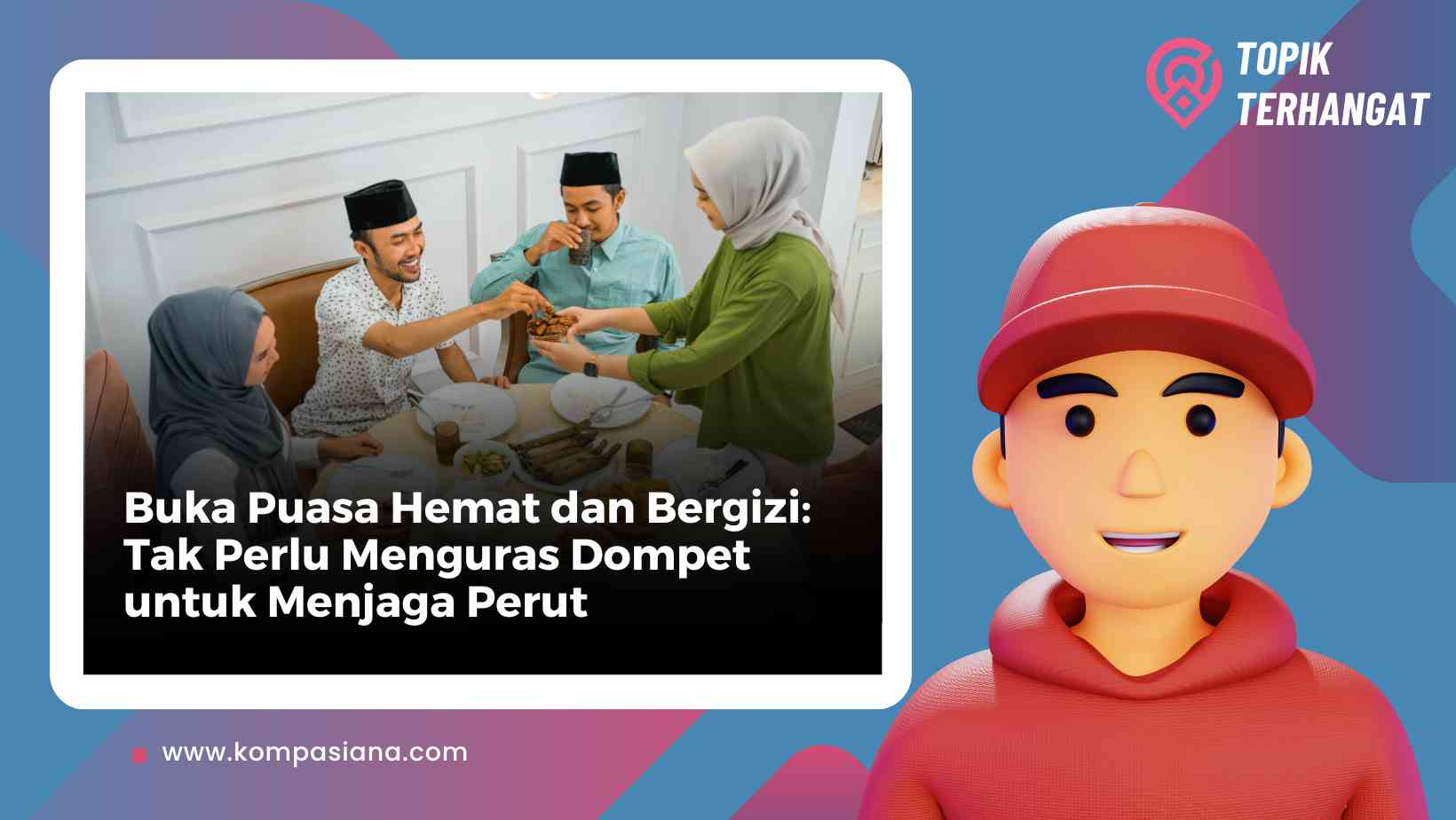 Buka Puasa Hemat dan Bergizi: Tidak Perlu Menguras Dompet untuk Menjaga Perut