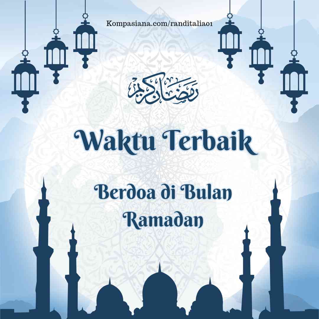 Ingat! Inilah Waktu Terbaik Untuk Berdoa di Bulan Ramadan