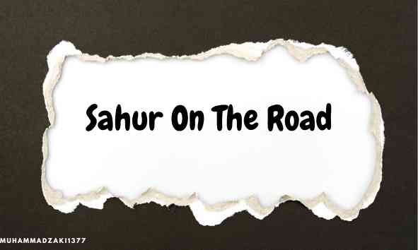 Menikmati Sahur On The Road: Tips Praktis untuk Berpuasa di Perjalanan