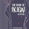 The Book of Ikigai: Menikmati Hidup Mencintai Kehidupan