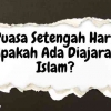 Apakah Ada Puasa Setengah Hari, Menurut Ajaran Islam?