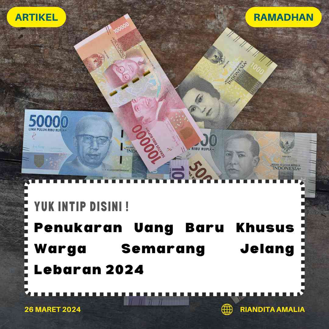 Yuk Intip di Sini! Penukaran Uang Baru Khusus Warga Semarang Jelang Lebaran 2024